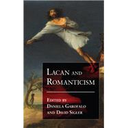 Lacan and Romanticism by Garofalo, Daniela; Sigler, David, 9781438473468