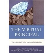 The Virtual Principal The Many Facets of the Demanding Role by Westberry , Lee A.; Hornor, Tara; Dickson, Mona Lise, 9781475863468