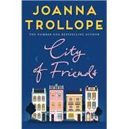 City of Friends by Trollope, Joanna, 9781509823468