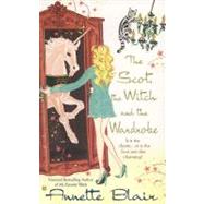 The Scot, the Witch And the Wardrobe by Blair, Annette, 9780425213469