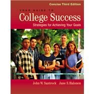 Your Guide to College Success Strategies for Achieving Your Goals, Concise Edition (with InfoTrac) by Santrock, John W.; Halonen, Jane S., 9780534593469