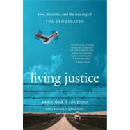 Living Justice Love, Freedom, and the Making of The Exonerated by Blank, Jessica; Jensen, Erik, 9780743483469