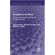 Football in its Place by David Canter; Miriam Comber; David L. Uzzell, 9781032773469
