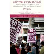 Mediterranean Racisms Connections and Complexities in the Racialization of the Mediterranean Region by Law, Ian, 9781137263469
