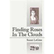 Finding Roses in the Clouds by Legree, Susan, 9781432733469