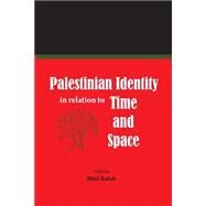 Palestinian Identity in Relation to Time and Space by Raheb, Mitri, 9781502713469