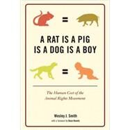 A Rat Is a Pig Is a Dog Is a Boy by Smith, Wesley J., 9781594033469