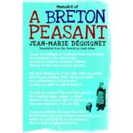 Memoirs of a Breton Peasant by DEGUIGNET, JEAN-MARIEASHER, LINDA, 9781609803469