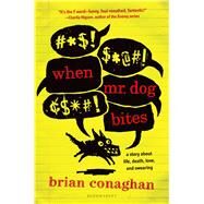 When Mr. Dog Bites by Conaghan, Brian, 9781619633469