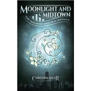 Moonlight And Midtown A Fairy Tales Of The Magicorum Novella 1.5 by Bauer, Christina, 9781945723469