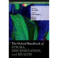 The Oxford Handbook of Stigma, Discrimination, and Health by Major, Brenda; Dovidio, John F.; Link, Bruce G., 9780190243470