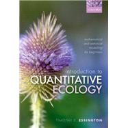 Introduction to Quantitative Ecology Mathematical and Statistical Modelling for Beginners by Essington, Timothy E., 9780192843470