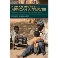 Human Rights and African Airwaves by Englund, Harri, 9780253223470