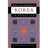 Religions of Korea in Practice by Buswell, Robert E., 9780691113470