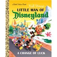 Little Man of Disneyland: A Change of Luck (Disney Classic) by Balian, Nick; Balian, Nick, 9780736443470