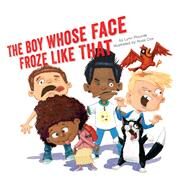The Boy Whose Face Froze Like That by Plourde, Lynn; Cox, Russ, 9780762493470