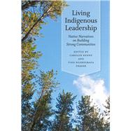 Living Indigenous Leadership by Kenny, Carolyn; Fraser, Tina Ngaroimata, 9780774823470