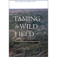 Taming the Wild Field by Sunderland, Willard, 9780801473470