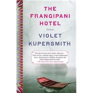 The Frangipani Hotel Fiction by Kupersmith, Violet, 9780812983470