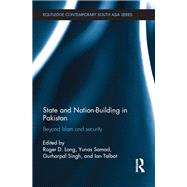 State and Nation-building in Pakistan: Beyond Islam and Security by Long; Roger D., 9781138903470