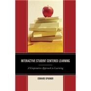 Interactive Student Centered Learning A Cooperative Approach to Learning by Spooner, Edward, 9781475813470