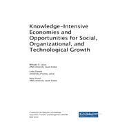 Knowledge-intensive Economies and Opportunities for Social, Organizational, and Technological Growth by Lytras, Miltiadis D.; Daniela, Linda; Visvizi, Anna, 9781522573470
