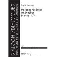 Hofische Festkultur Im Zeitalter Ludwigs XIV. by Sammler, Ingrid, 9783631583470