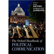 The Oxford Handbook of Political Communication by Kenski, Kate; Jamieson, Kathleen Hall, 9780199793471
