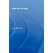 War and the City by Ashworth,Gregory J., 9780415053471