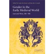 Gender in the Early Medieval World: East and West, 300–900 by Edited by Leslie Brubaker , Julia M. H. Smith, 9780521813471