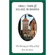 Small Town and Village in Bavaria by Merkl, Peter H., 9780857453471