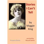 Stories I Can't Tell by King, Maggie; James, Russell, 9781503203471