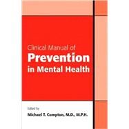 Clinical Manual of Prevention in Mental Health by Compton, Michael T., 9781585623471