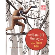 The Show-off Monkey and Other Taoist Tales by MCGINNIS, MARK W., 9781611803471