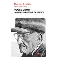 Fools Crow, l'homme-mdecine des Sioux by Thomas Mails, 9782268103471