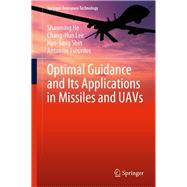 Optimal Guidance and Its Applications in Missiles and UAVs by Shaoming He; Chang-Hun Lee; Hyo-Sang Shin; Antonios Tsourdos, 9783030473471