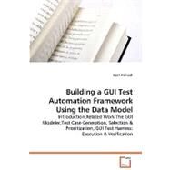Building a Gui Test Automation Framework Using the Data Model by Alsmadi, Izzat, 9783639043471