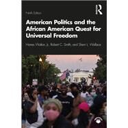 American Politics and the African American Quest for Universal Freedom by Walton Jr, Hanes; Smith, Robert C.; Wallace, Sherri L.;, 9780367463472