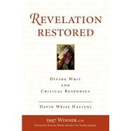 Revelation Restored: Divine Writ And Critical Responses by Halivni,David Weiss, 9780813333472