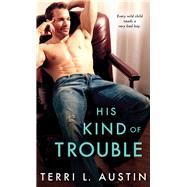 His Kind of Trouble by Austin, Terri L., 9781492623472