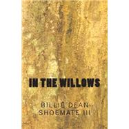 In the Willows by Shoemate, Billie Dean, III., 9781495213472