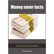 Money Saver Facts by MAC, Walter, 9781505653472