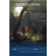 And Blue Skies From Pain A Book of the Fey and the Fallen by Leicht, Stina, 9781597803472
