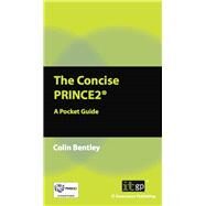 The Concise PRINCE2: Pocket Guide by Bentley, Colin, 9781849283472