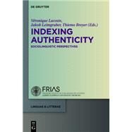 Indexing Authenticity by Lacoste, Veronique; Leimgruber, Jakob R. E.; Breyer, Thiemo, 9783110343472