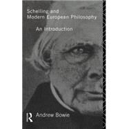 Schelling and Modern European Philosophy:: An Introduction by Bowie; Andrew, 9780415103473