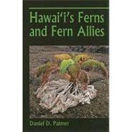 Hawai'i's Ferns and Fern Allies by Palmer, Daniel D., 9780824833473