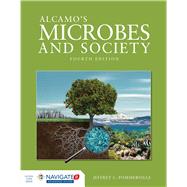 Alcamo's Microbes and Society, Fourth Edition Includes Navigate 2 Advantage Access by Pommerville, Jeffrey C., 9781284023473