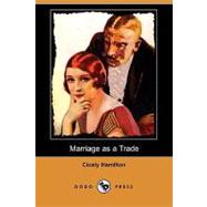 Marriage As a Trade by Hamilton, Cicely Mary, 9781409923473