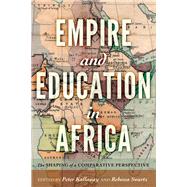 Empire and Education in Africa by Kallaway, Peter; Swartz, Rebecca, 9781433133473